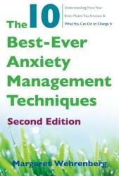 The 10 Best-Ever Anxiety Management Techniques: Understanding How Your Brain Makes You Anxious and What You Can Do to Change It (ISBN: 9780393712148)