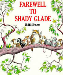 Farewell to Shady Glade - Bill Peet (ISBN: 9780395311288)