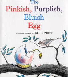 Pinkish, Purplish, Bluish Egg - Bill Peet (ISBN: 9780395361726)