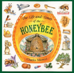 The Life and Times of the Honeybee - Charles Micucci (ISBN: 9780395861394)