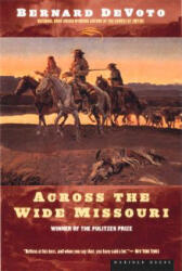 Across the Wide Missouri - Bernard Augustine DeVoto (ISBN: 9780395924976)