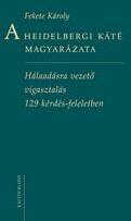 A heidelbergi káté magyarázata - hálaadásra vezető vigasztalás 129 kérdés (ISBN: 9789635582266)
