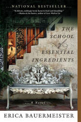 The School of Essential Ingredients - Erica Bauermeister (ISBN: 9780425232095)