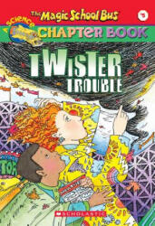 The Magic School Bus Science Chapter Book #5: Twiser Trouble: Twister Trouble - Anne Schreiber, Ann Schreiber, Joanna Cole (ISBN: 9780439204194)