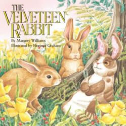 The Velveteen Rabbit: Or How Toys Become Real - Margery Williams, Florence Graham (ISBN: 9780448190839)