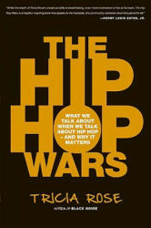 The Hip Hop Wars: What We Talk about When We Talk about Hip Hop--And Why It Matters (ISBN: 9780465008971)