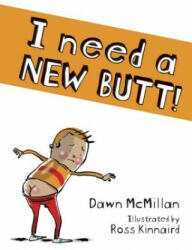 I Need a New Butt! - Dawn McMillan, Ross Kinnaird (ISBN: 9780486787992)