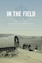 In the Field: Life and Work in Cultural Anthropology (ISBN: 9780520289628)