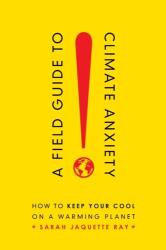 A Field Guide to Climate Anxiety (ISBN: 9780520343306)