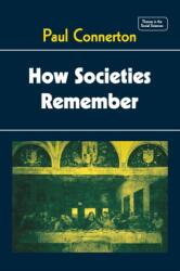 How Societies Remember - Paul Connerton (ISBN: 9780521270939)