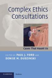 Complex Ethics Consultations: Cases That Haunt Us (ISBN: 9780521697156)