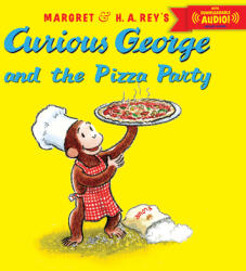 Curious George and the Pizza Party with Downloadable Audio - H. A. Rey (ISBN: 9780544109889)