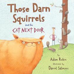 Those Darn Squirrels and the Cat Next Door - Adam Rubin, Daniel Salmieri (ISBN: 9780544809024)