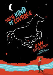 Some Kind of Courage - Dan Gemeinhart (ISBN: 9780545665827)