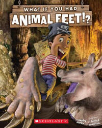 What If You Had Animal Feet? - Sandra Markle, Howard McWilliam (ISBN: 9780545733120)