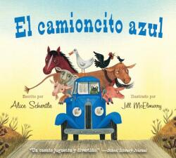 El camioncito Azul (Little Blue Truck, Spanish Edition) - Alice Schertle, Jill McElmurry, F. Isabel Campoy (ISBN: 9780547983974)