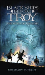 Black Ships Before Troy - Rosemary Sutcliff (ISBN: 9780553494839)