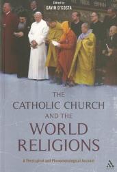 Catholic Church and the World Religions: A Theological and Phenomenological Account (ISBN: 9780567466976)