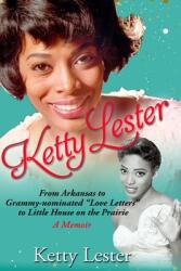 Ketty Lester: From Arkansas To Grammy Nominated Love Letters to Little House on the Prairie (ISBN: 9780578662336)