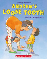 Andrew's Loose Tooth - Robert Munsch, Michael Martchenko (ISBN: 9780590124355)