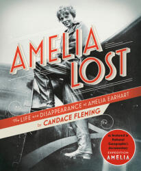 Amelia Lost: The Life and Disappearance of Amelia Earhart (ISBN: 9780593177846)