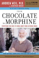 From Chocolate to Morphine: Everything You Need to Know about Mind-Altering Drugs - Andrew Weil, Winifred Rosen (ISBN: 9780618483792)
