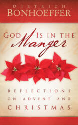 God Is in the Manger - Dietrich Bonhoeffer (ISBN: 9780664234294)