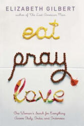 Eat, Pray, Love - Elizabeth Gilbert (ISBN: 9780670034710)
