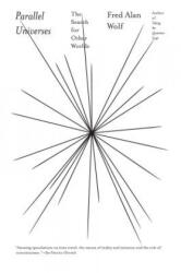 Parallel Universes: The Search for Other Worlds - Fred Alan Wolf (ISBN: 9780671696016)