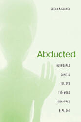 Abducted: How People Come to Believe They Were Kidnapped by Aliens (ISBN: 9780674024014)