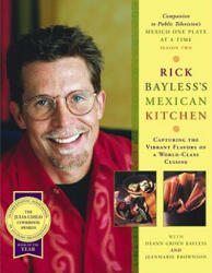 Rick Bayless's Mexican Kitchen - Rick Bayless, Deann Groen Bayless, Jeanmarie Brownson (ISBN: 9780684800066)