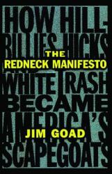 The Redneck Manifesto: How Hillbillies Hicks and White Trash Becames America's Scapegoats (ISBN: 9780684838649)