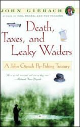 Death, Taxes, and Leaky Waders - John Gierach (ISBN: 9780684868592)