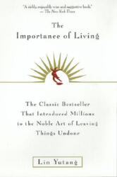 The Importance of Living - Yutang Lin, Lin Yutang (ISBN: 9780688163525)
