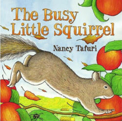 The Busy Little Squirrel - Nancy Tafuri (ISBN: 9780689873416)