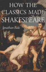 Cum au făcut clasicele pe Shakespeare (ISBN: 9780691210148)