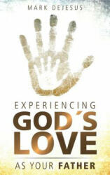 Experiencing God's Love as Your Father (ISBN: 9780692052785)