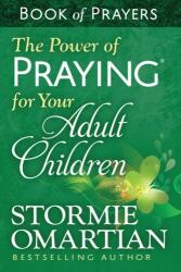 Power of Praying for Your Adult Children Book of Prayers - Stormie Omartian (ISBN: 9780736957946)