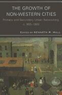 The Growth of Non-Western Cities: Primary and Secondary Urban Networking, C. 900-1900 (ISBN: 9780739149997)