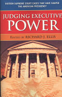 Judging Executive Power: Sixteen Supreme Court Cases That Have Shaped the American Presidency (ISBN: 9780742565135)