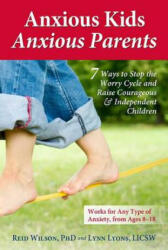 Anxious Kids, Anxious Parents - Reid Wilson, Lynn Lyons (ISBN: 9780757317620)