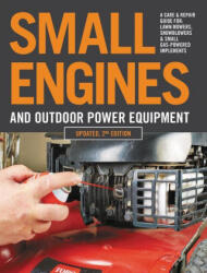 Small Engines and Outdoor Power Equipment, Updated 2nd Edition - Editors of Cool Springs Press (ISBN: 9780760368787)