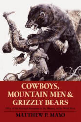 Cowboys, Mountain Men, and Grizzly Bears - Matthew P. Mayo (ISBN: 9780762754311)