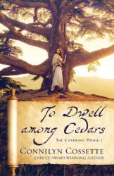 To Dwell among Cedars - Connilyn Cossette (ISBN: 9780764234347)