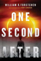 ONE SECOND AFTER - William R. Forstchen, Newt Gingrich (ISBN: 9780765317582)