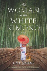 The Woman in the White Kimono - Ana Johns (ISBN: 9780778309765)