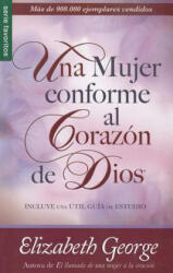 Una Mujer Conforme al Corazon de Dios - Elizabeth George (ISBN: 9780789914095)