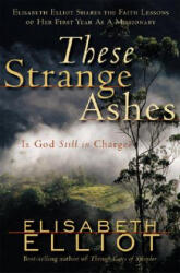 These Strange Ashes: Is God Still in Charge? - Elisabeth Elliot (ISBN: 9780800759957)