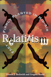 Relativism: Feet Firmly Planted in Mid-Air (ISBN: 9780801058066)