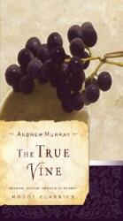 The True Vine (ISBN: 9780802456557)